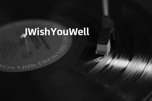 I Wish You Well
