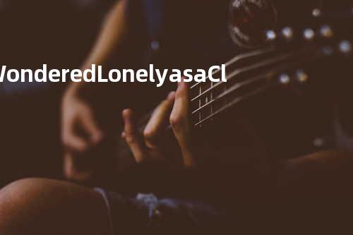 I Wondered Lonely as a Cloud