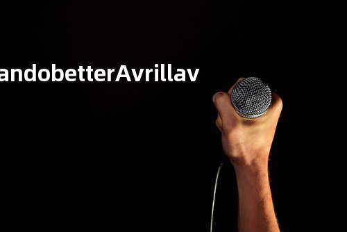 I can do better - Avril lavigne