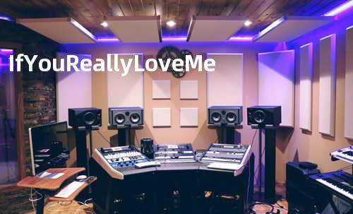 If You Really Love Me