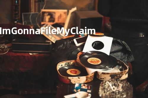 I m Gonna File My Claim