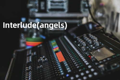 Interlude (angels)