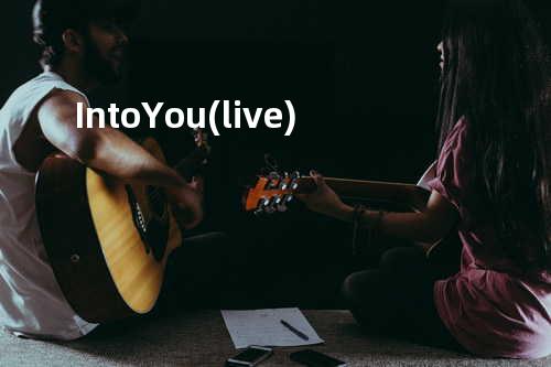 Into You(live)