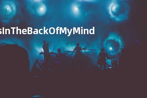 It s In The Back Of My Mind