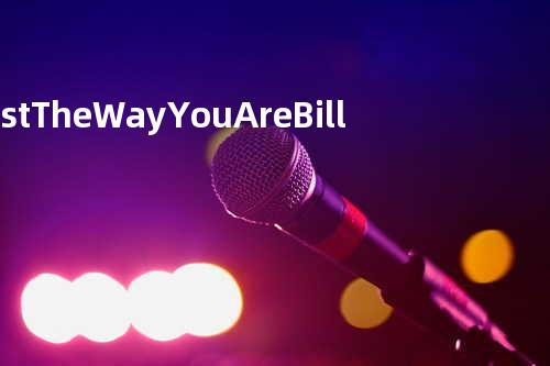 Just The Way You Are - Billy Joel