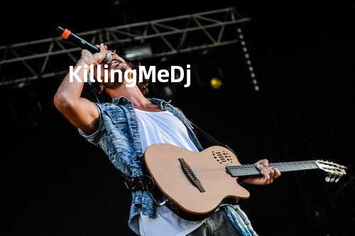 Killing Me Dj