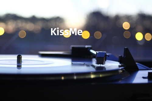 Kiss Me