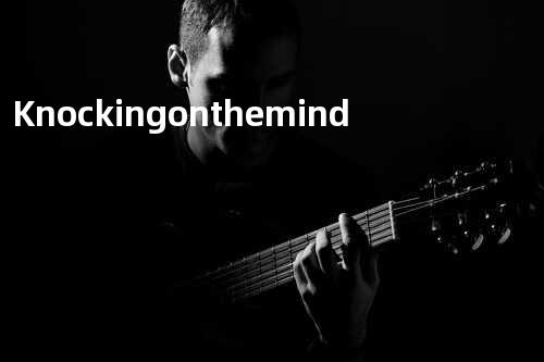 Knocking on the mind