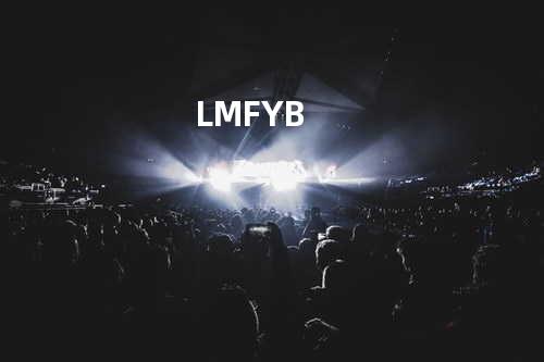 L.M.F.Y.B