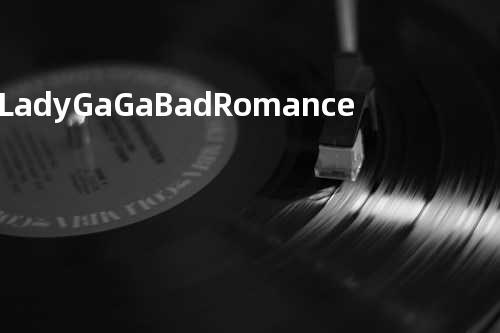 Lady GaGa-Bad Romance