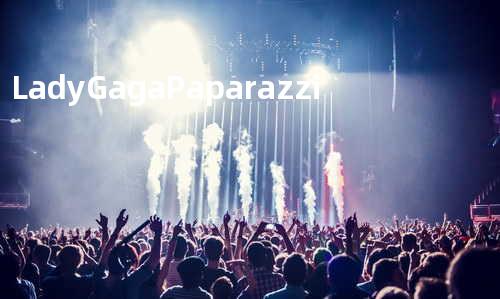 Lady Gaga - Paparazzi
