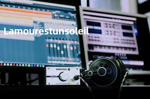 Lamour est un soleil