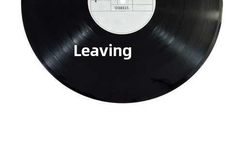 Leaving