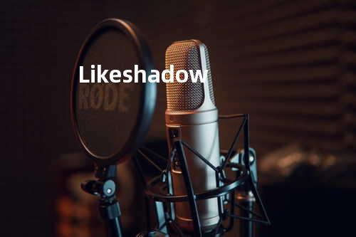 Like shadow