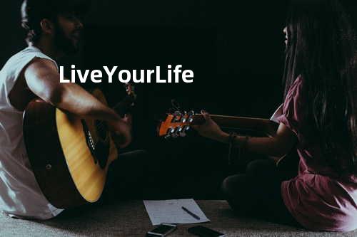 Live Your Life