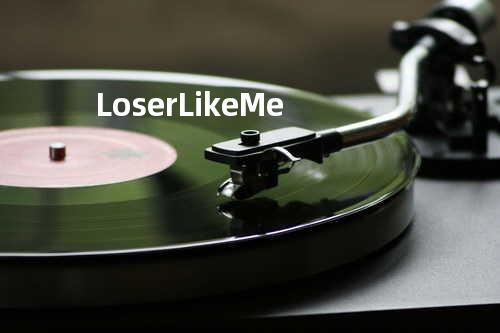 Loser Like Me