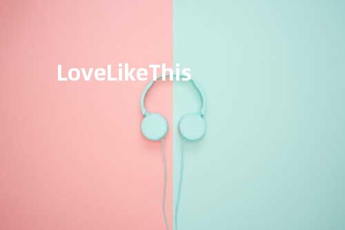 Love Like This