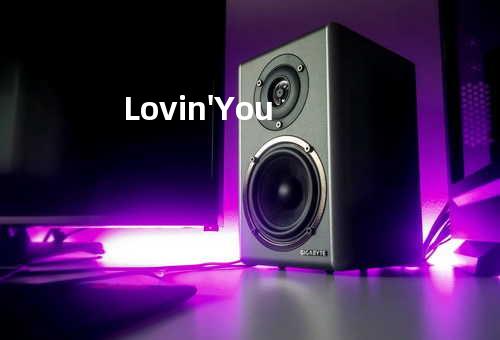 Lovin' You