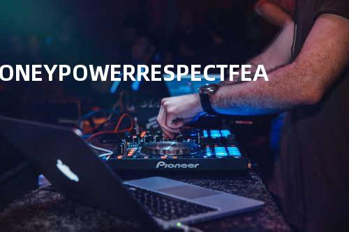 MONEY POWER RESPECT FEAT