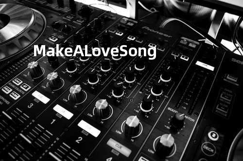 Make A Love Song