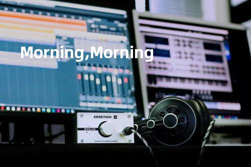 Morning, Morning