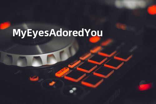 My Eyes Adored You