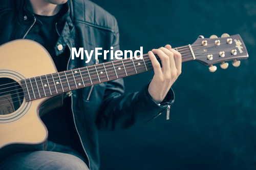 My Friend