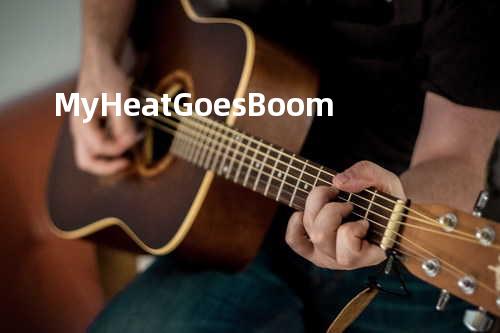 My Heat Goes Boom