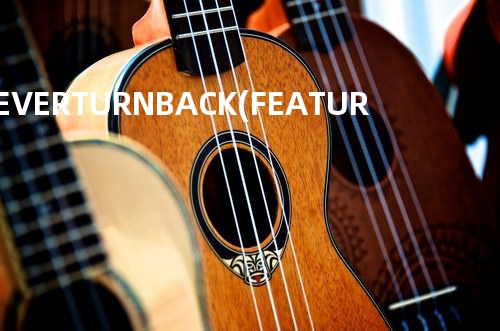 NEVER TURN BACK(FEATURING PRAS)