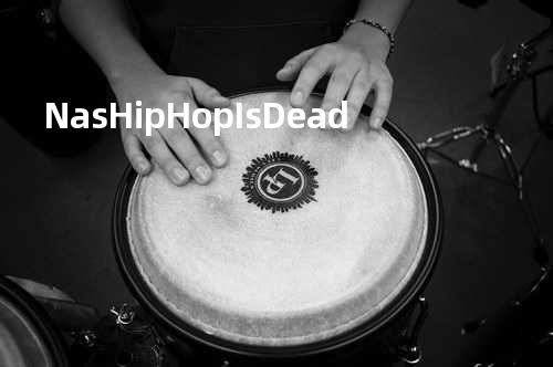 Nas - Hip Hop Is Dead