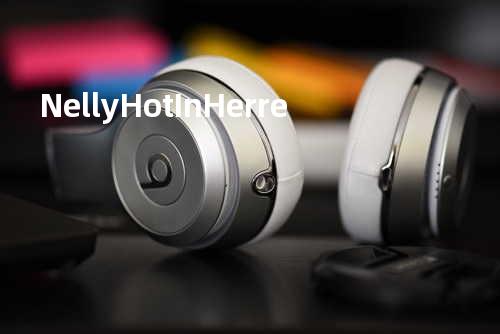 Nelly - Hot In Herre