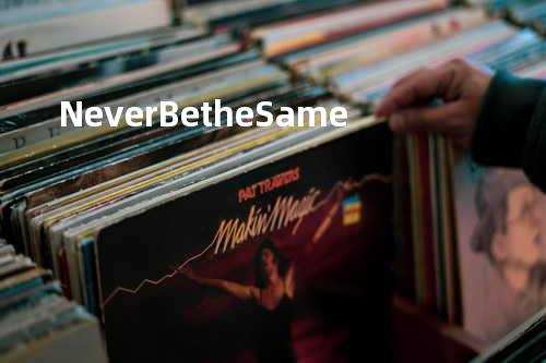 Never Be the Same