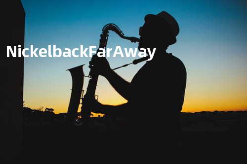 Nickelback - Far Away