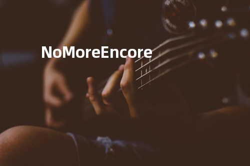 No More Encore