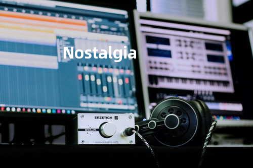 Nostalgia