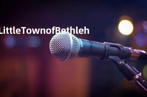 O Little Town of Bethlehem