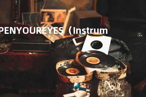 OPEN YOUR EYES(Instrumental)