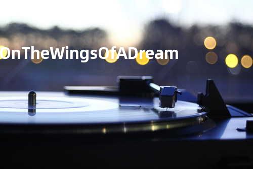On The Wings Of A Dream