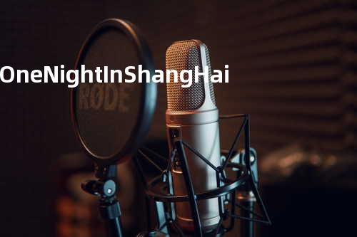 One Night In ShangHai