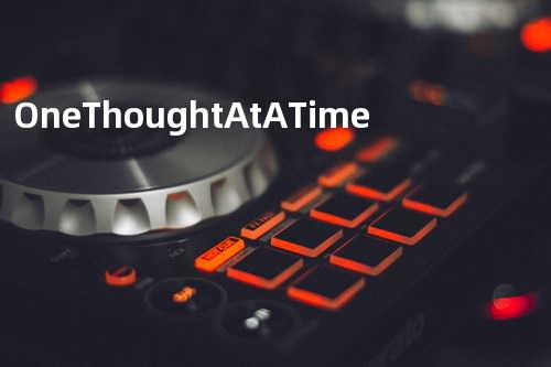 One Thought At A Time
