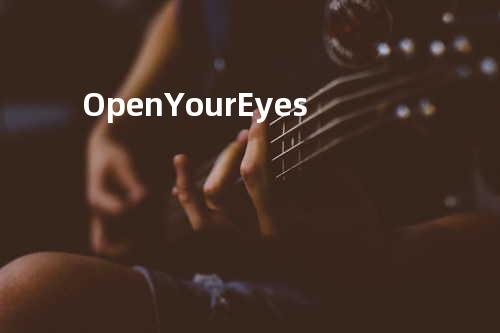 Open Your Eyes