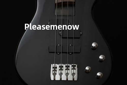 Please me now