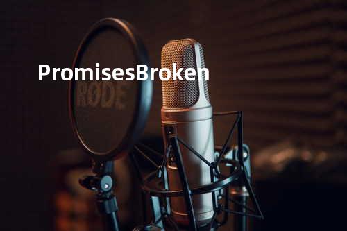 Promises Broken