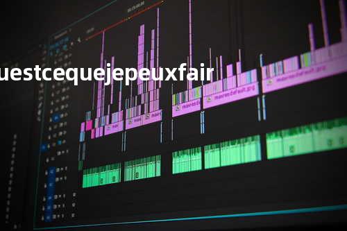 Quest-ce que je peux faire?