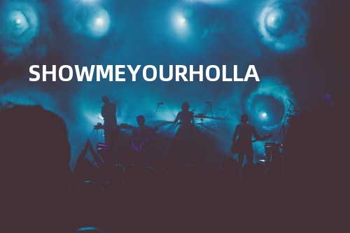 SHOW ME YOUR HOLLA