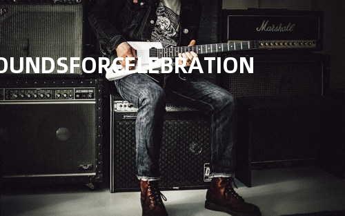 SOUNDS FOR CELEBRATION