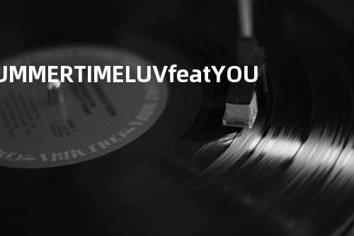 SUMMER TIME LUV feat.YOUNG DAIS