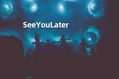 See You Later