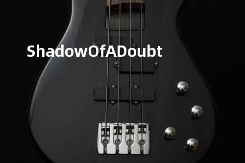 Shadow Of A Doubt