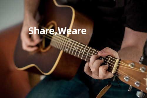 Share, We are
